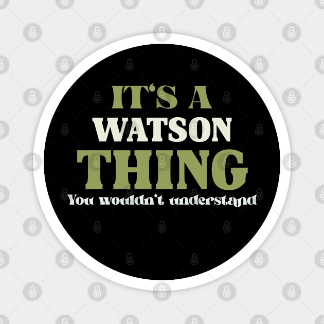 It's a Watson Thing You Wouldn't Understand Magnet by Insert Name Here